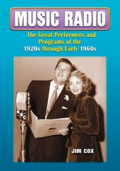 Paperback Music Radio: The Great Performers and Programs of the 1920s through Early 1960s Book