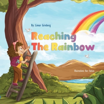 Reaching the Rainbow: Children's Adventure Book: Picture Book about Following Our Dreams