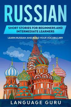 Paperback Russian Short Stories for Beginners and Intermediate Learners: Learn Russian and Build Your Vocabulary Book