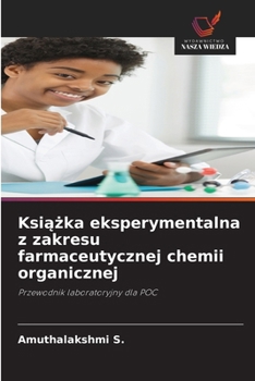 Ksiazka eksperymentalna z zakresu farmaceutycznej chemii organicznej (Polish Edition)