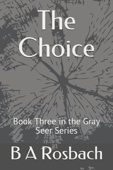 Paperback The Choice: Book Three in the Gray Seer Series Book
