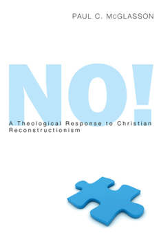 Hardcover No!: A Theological Response to Christian Reconstructionism Book