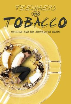 Library Binding Teenagers and Tobacco: Nicotine and the Adolescent Brain Book