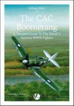 Paperback The CAC Boomerang: A Detailed Guide to the RAAF's Famous WWII Fighter (Airframe Album) Book