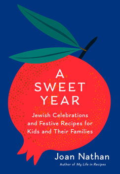 Hardcover A Sweet Year: Jewish Celebrations and Festive Recipes for Kids and Their Families Book