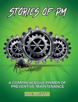Stories of PM: A Complete Primer of Preventive Maintenance