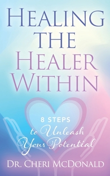 Paperback Healing the Healer Within: 8 Steps to Unleash Your Potential Book