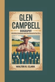 Paperback Glen Campbell Biography: Wichita Lineman and the Sound of an Era Book
