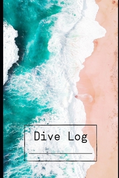 Paperback Dive Log: : Beautiful Ocean Beach -Detailed Scuba Diving Log Book For Up To 120 Dives - Dive Course Teacher Instructor Dive Mast Book