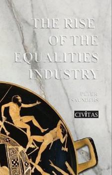 Hardcover The Rise of the Equalities Industry Book