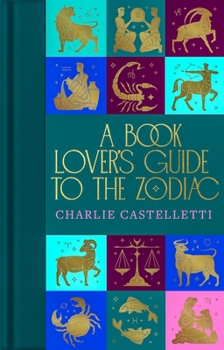 Hardcover A Book Lover's Guide to the Zodiac Book