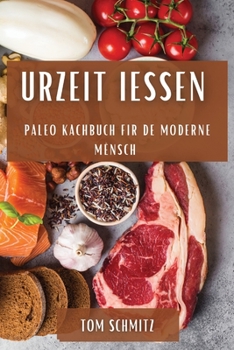 Paperback Urzeit Iessen: Paleo Kachbuch fir de moderne Mënsch [Luxembourgish; Letzeburgesch] Book