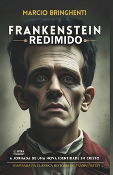 Paperback Frankenstein Redimido: A Jornada de uma Nova Identidade em Cristo [Portuguese] Book