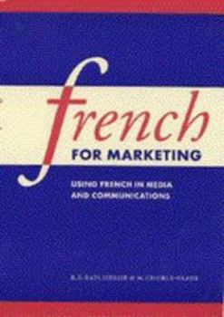 Paperback French for Marketing: Using French in Media and Communications [French] Book