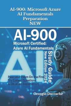 Paperback Ai-900: Microsoft Azure AI Fundamentals Preparation - NEW: Pass your Exam On the First Try (Latest Questions & Detailed Explan Book