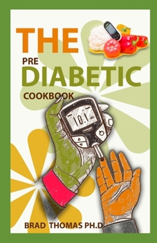 Paperback The Prediabetes Cookbook: How to Reverse Prediabetes and Prevent Diabetes Book