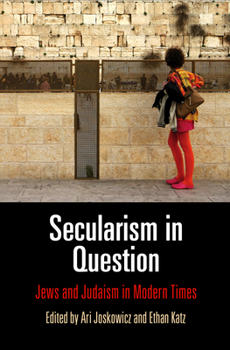 Hardcover Secularism in Question: Jews and Judaism in Modern Times Book