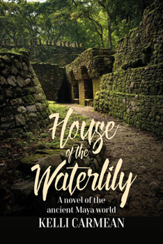 Paperback House of the Waterlily: A Novel of the Ancient Maya World Book