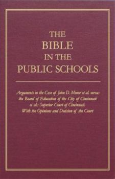 The Bible in the Public Schools: Arguments in the Case of John D. Minor Et Al. Versus the Board of Edcuation of the City of Cincinnati et al: Suerior Court of Cincinnati: Withthe Opin