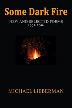 Hardcover Some Dark Fire: New and Selected Poems Book