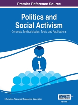 Hardcover Politics and Social Activism: Concepts, Methodologies, Tools, and Applications, VOL 1 Book