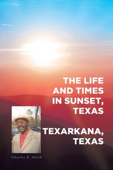 Paperback The Life and Times in Sunset, Texas: In Texarkana, Texas Book