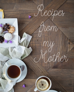 Paperback Recipes from my Mother: Recipe book / journal to write in your special recipes from your mother... Book