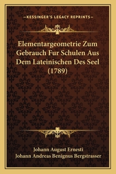 Paperback Elementargeometrie Zum Gebrauch Fur Schulen Aus Dem Lateinischen Des Seel (1789) [German] Book