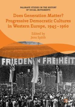 Hardcover Does Generation Matter? Progressive Democratic Cultures in Western Europe, 1945-1960 Book