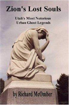Paperback Zion's Lost Souls: Utah's Most Notorious Urban Ghost Legends Book