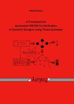 Paperback A Framework for Automated Hw/SW Co-Verification of Systemc Designs Using Timed Automata Book