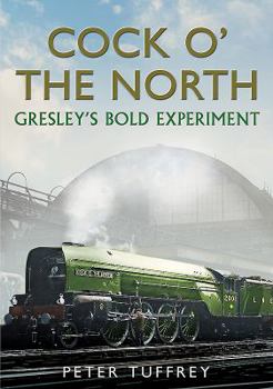 Hardcover Cock O' the North: Gresley's Bold Experiment Book