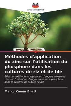 Paperback Méthodes d'application du zinc sur l'utilisation du phosphore dans les cultures de riz et de blé [French] Book