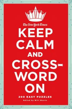Paperback The New York Times Keep Calm and Crossword on: 200 Easy Puzzles Book