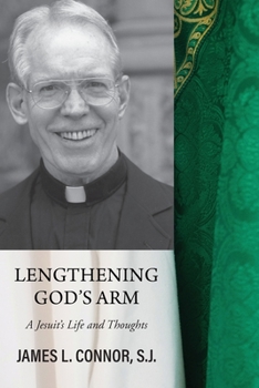 Paperback Lengthening God's Arm: A Jesuit's Life and Thoughts Book