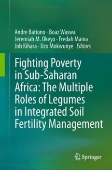 Hardcover Fighting Poverty in Sub-Saharan Africa: The Multiple Roles of Legumes in Integrated Soil Fertility Management Book