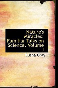 Paperback Nature's Miracles: Familiar Talks on Science, Volume I Book