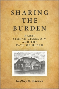 Sharing the Burden: Rabbi Simhah Zissel Ziv and the Path of Musar - Book  of the SUNY Series in Contemporary Jewish Thought