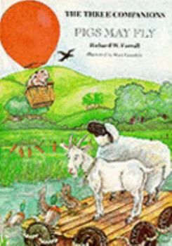 Paperback The Three Companions: Pigs May Fly (The Harvesters Series) Book