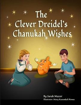 Paperback The Clever Dreidel's Chanukah Wishes: Picture Book That Teaches Kids about Gratitude and Compassion Book