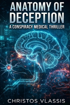 Anatomy of Deception: A Medical Conspiracy Thriller