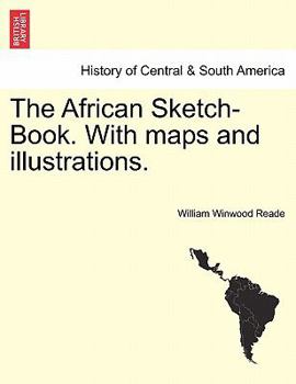 Paperback The African Sketch-Book. With maps and illustrations. Vol. I. Book