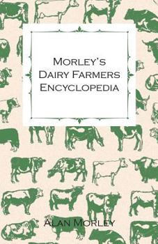 Paperback Morley's Dairy Farmers Encyclopedia (Illustrated) Book