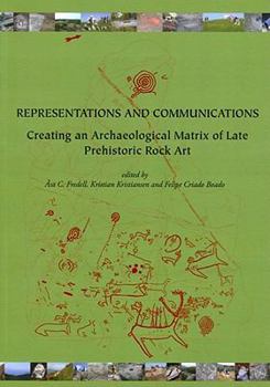 Paperback Representations and Communications: Creating an Archaeological Matrix of Late Prehistoric Rock Art Book