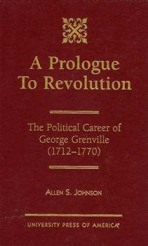 Hardcover A Prologue to Revolution: The Political Career of George Grenville, 1712-1770 Book