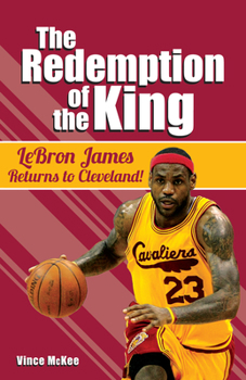 Hardcover The Redemption of the King: Lebron James Returns to Cleveland! Book