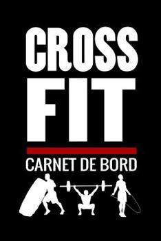 Paperback Crossfit Carnet de Bord: Cahier de suivi d'entrainements - Planifiez + de 150 WODs - 97 pages, 15,24 x 22,86 cm [French] Book