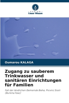 Zugang zu sauberem Trinkwasser und sanitären Einrichtungen für Familien: Fall der ländlichen Gemeinde Bieha, Provinz Sissili (Burkina Faso) (German Edition)