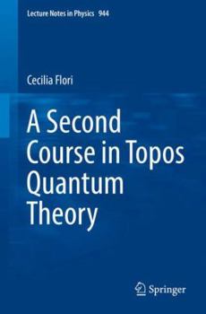 Paperback A Second Course in Topos Quantum Theory Book