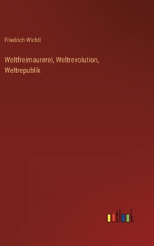Hardcover Weltfreimaurerei, Weltrevolution, Weltrepublik [German] Book